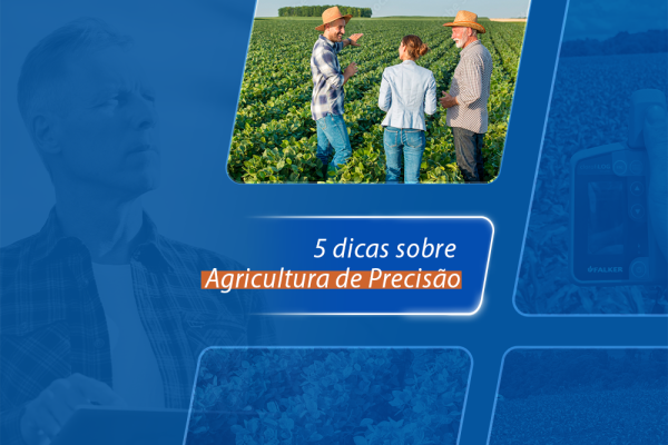 5 dicas sobre Agricultura de Precisão