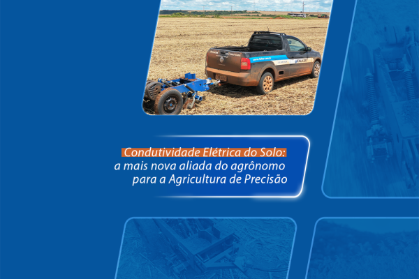 Condutividade Elétrica do Solo, uma aliada do agrônomo para a Agricultura de Precisão